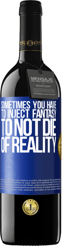 «Sometimes you have to inject fantasy to not die of reality» RED Edition MBE Reserve