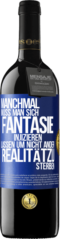 «Manchmal muss man sich Fantasie injizieren, lassen um nicht ander Realitätzu sterben» RED Ausgabe MBE Reserve