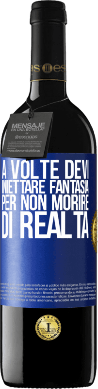 39,95 € Spedizione Gratuita | Vino rosso Edizione RED MBE Riserva A volte devi iniettare fantasia per non morire di realtà Etichetta Blu. Etichetta personalizzabile Riserva 12 Mesi Raccogliere 2016 Tempranillo