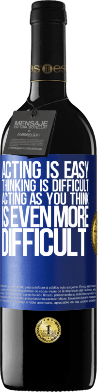 39,95 € | Red Wine RED Edition MBE Reserve Acting is easy, thinking is difficult. Acting as you think is even more difficult Blue Label. Customizable label Reserve 12 Months Harvest 2014 Tempranillo