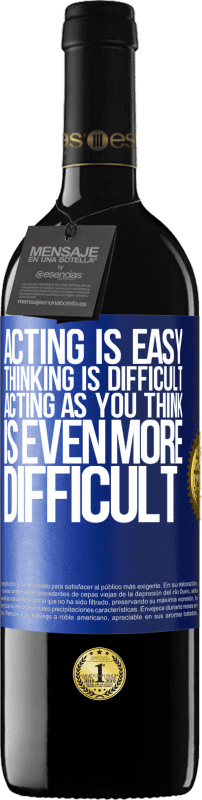 39,95 € Free Shipping | Red Wine RED Edition MBE Reserve Acting is easy, thinking is difficult. Acting as you think is even more difficult Blue Label. Customizable label Reserve 12 Months Harvest 2016 Tempranillo
