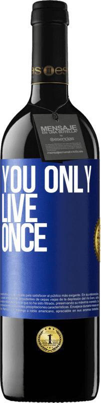 39,95 € | 红酒 RED版 MBE 预订 你只活一次 蓝色标签. 可自定义的标签 预订 12 个月 收成 2014 Tempranillo