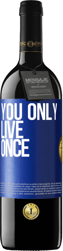 39,95 € Free Shipping | Red Wine RED Edition MBE Reserve You only live once Blue Label. Customizable label Reserve 12 Months Harvest 2016 Tempranillo