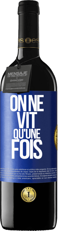 39,95 € | Vin rouge Édition RED MBE Réserve On ne vit qu'une fois Étiquette Bleue. Étiquette personnalisable Réserve 12 Mois Récolte 2015 Tempranillo