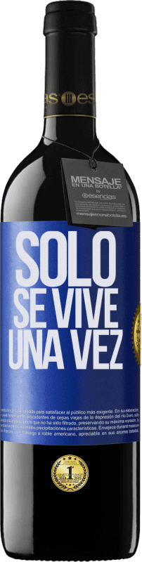 39,95 € | Vino Tinto Edición RED MBE Reserva Solo se vive una vez Etiqueta Azul. Etiqueta personalizable Reserva 12 Meses Cosecha 2014 Tempranillo