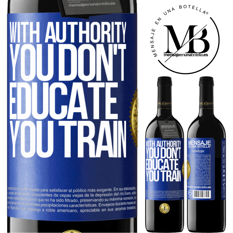 39,95 € Free Shipping | Red Wine RED Edition MBE Reserve With authority you don't educate, you train Blue Label. Customizable label Reserve 12 Months Harvest 2016 Tempranillo