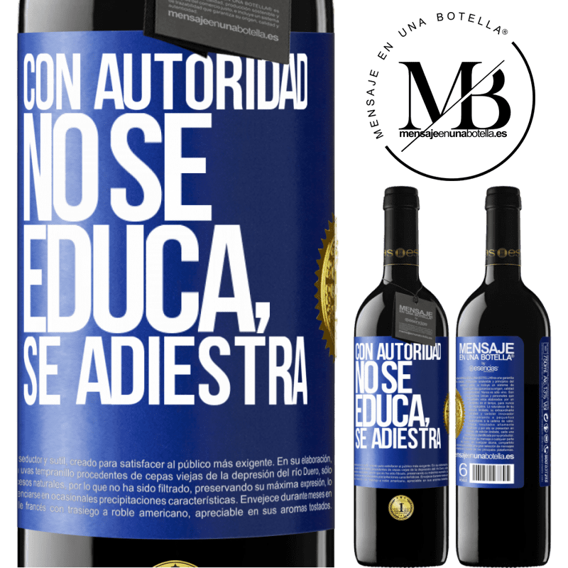 39,95 € Envío gratis | Vino Tinto Edición RED MBE Reserva Con autoridad no se educa, se adiestra Etiqueta Azul. Etiqueta personalizable Reserva 12 Meses Cosecha 2014 Tempranillo