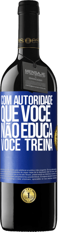 39,95 € Envio grátis | Vinho tinto Edição RED MBE Reserva Com autoridade que você não educa, você treina Etiqueta Azul. Etiqueta personalizável Reserva 12 Meses Colheita 2016 Tempranillo