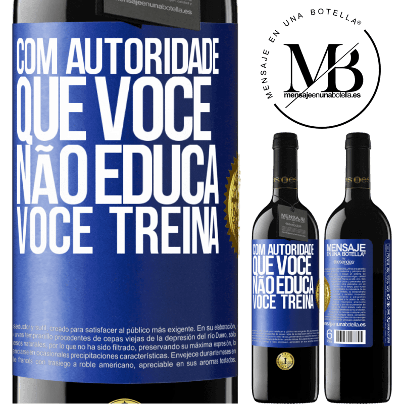 39,95 € Envio grátis | Vinho tinto Edição RED MBE Reserva Com autoridade que você não educa, você treina Etiqueta Azul. Etiqueta personalizável Reserva 12 Meses Colheita 2014 Tempranillo