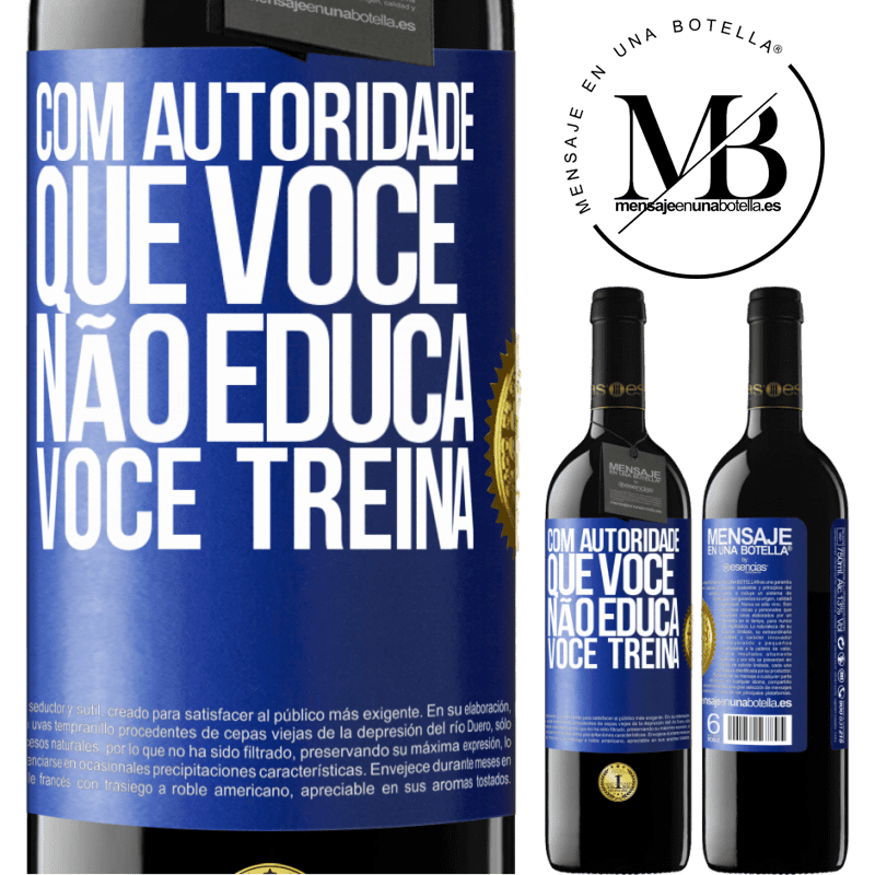 39,95 € Envio grátis | Vinho tinto Edição RED MBE Reserva Com autoridade que você não educa, você treina Etiqueta Azul. Etiqueta personalizável Reserva 12 Meses Colheita 2016 Tempranillo