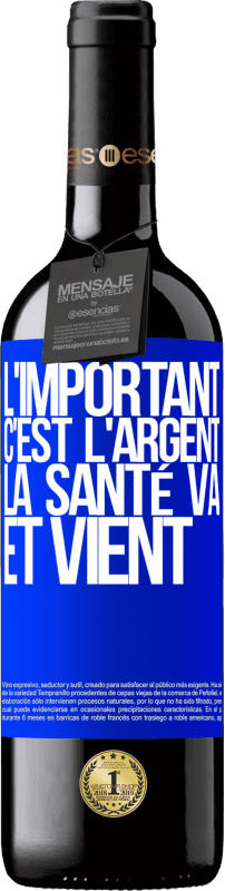 39,95 € | Vin rouge Édition RED MBE Réserve L'important, c'est l'argent, la santé va et vient Étiquette Bleue. Étiquette personnalisable Réserve 12 Mois Récolte 2015 Tempranillo