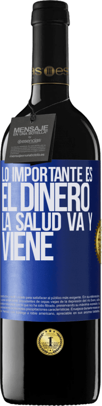 «Lo importante es el dinero, la salud va y viene» Edición RED MBE Reserva