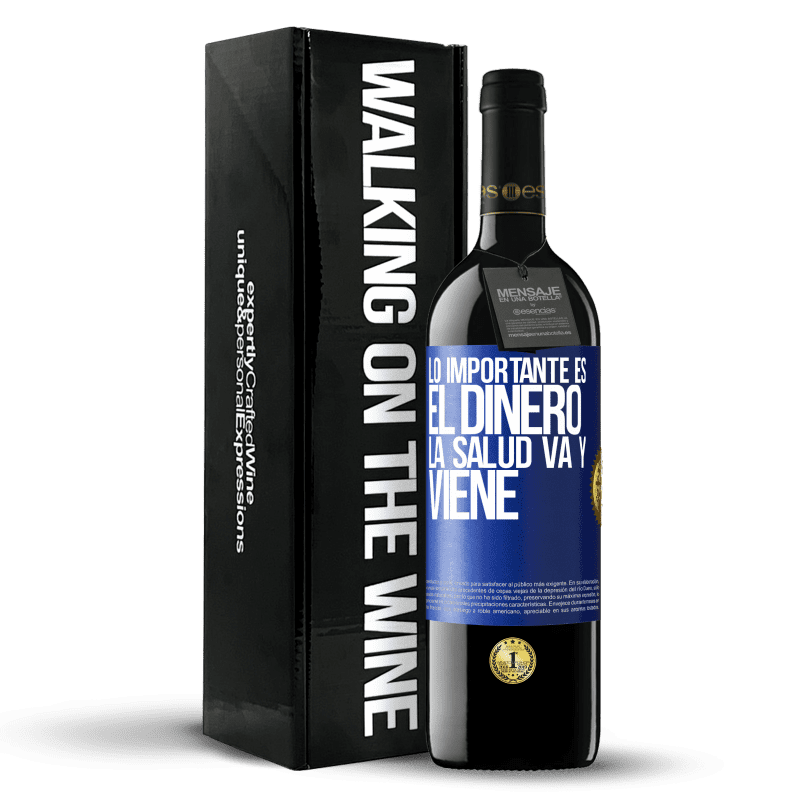 39,95 € Envío gratis | Vino Tinto Edición RED MBE Reserva Lo importante es el dinero, la salud va y viene Etiqueta Azul. Etiqueta personalizable Reserva 12 Meses Cosecha 2015 Tempranillo