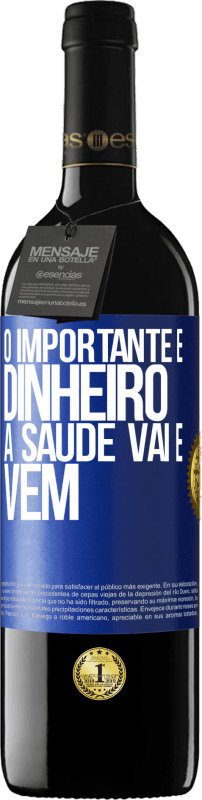 «O importante é dinheiro, a saúde vai e vem» Edição RED MBE Reserva