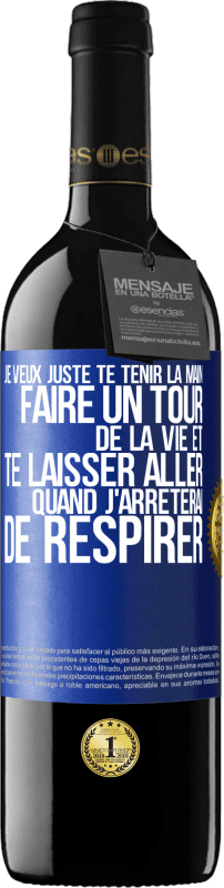 39,95 € Envoi gratuit | Vin rouge Édition RED MBE Réserve Je veux juste te tenir la main, faire un tour de la vie et te laisser aller quand j'arrêterai de respirer Étiquette Bleue. Étiquette personnalisable Réserve 12 Mois Récolte 2016 Tempranillo