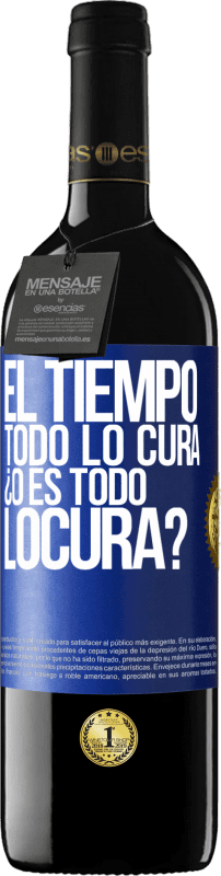 39,95 € | 红酒 RED版 MBE 预订 El tiempo todo lo cura, ¿o es todo locura? 蓝色标签. 可自定义的标签 预订 12 个月 收成 2014 Tempranillo