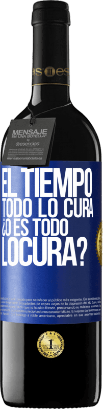 39,95 € | 红酒 RED版 MBE 预订 El tiempo todo lo cura, ¿o es todo locura? 蓝色标签. 可自定义的标签 预订 12 个月 收成 2015 Tempranillo