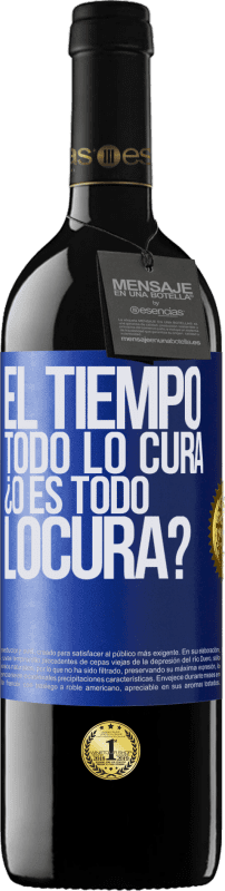 39,95 € | Vino Tinto Edición RED MBE Reserva El tiempo todo lo cura, ¿o es todo locura? Etiqueta Azul. Etiqueta personalizable Reserva 12 Meses Cosecha 2015 Tempranillo