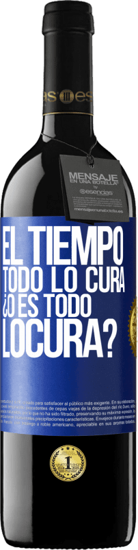 39,95 € Spedizione Gratuita | Vino rosso Edizione RED MBE Riserva El tiempo todo lo cura, ¿o es todo locura? Etichetta Blu. Etichetta personalizzabile Riserva 12 Mesi Raccogliere 2016 Tempranillo
