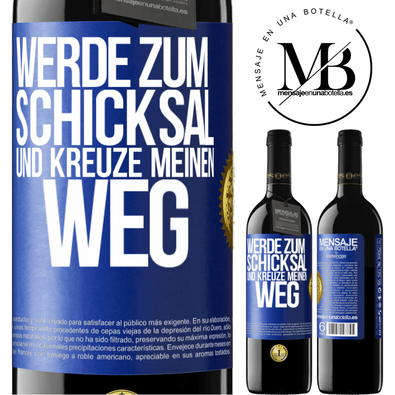 39,95 € Kostenloser Versand | Rotwein RED Ausgabe MBE Reserve Werde zum Schicksal und kreuze meinen Weg Blaue Markierung. Anpassbares Etikett Reserve 12 Monate Ernte 2015 Tempranillo