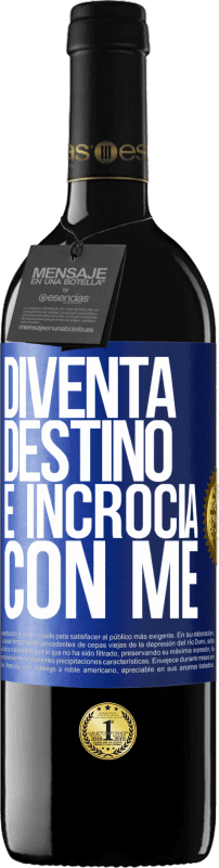 39,95 € Spedizione Gratuita | Vino rosso Edizione RED MBE Riserva Diventa destino e incrocia con me Etichetta Blu. Etichetta personalizzabile Riserva 12 Mesi Raccogliere 2016 Tempranillo