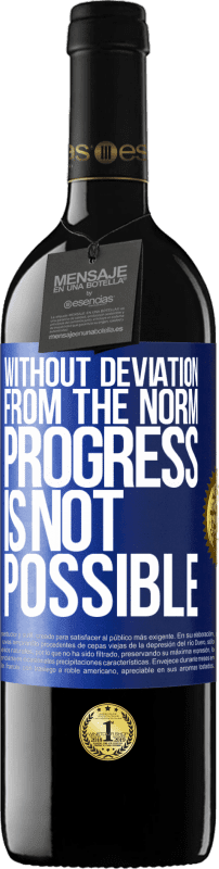 «Without deviation from the norm, progress is not possible» RED Edition Crianza 6 Months