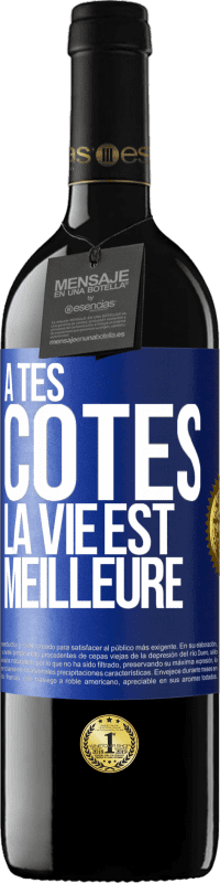 39,95 € | Vin rouge Édition RED MBE Réserve À tes côtés la vie est meilleure Étiquette Bleue. Étiquette personnalisable Réserve 12 Mois Récolte 2015 Tempranillo