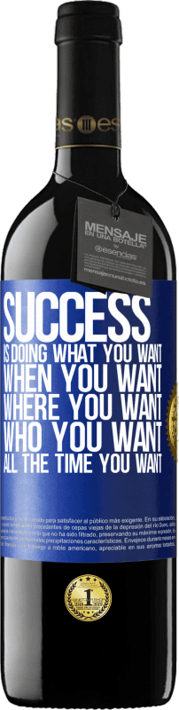 39,95 € Free Shipping | Red Wine RED Edition MBE Reserve Success is doing what you want, when you want, where you want, who you want, all the time you want Blue Label. Customizable label Reserve 12 Months Harvest 2016 Tempranillo