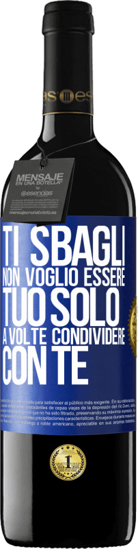 39,95 € | Vino rosso Edizione RED MBE Riserva Ti sbagli Non voglio essere tuo Solo a volte condividere con te Etichetta Blu. Etichetta personalizzabile Riserva 12 Mesi Raccogliere 2015 Tempranillo