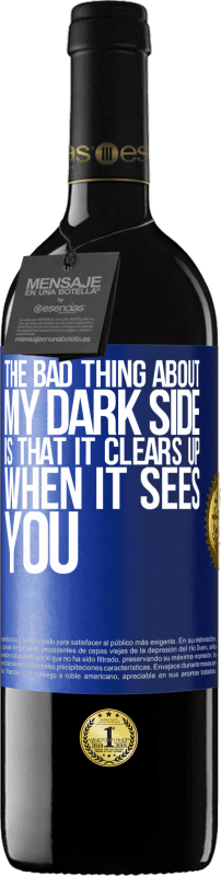 39,95 € | Red Wine RED Edition MBE Reserve The bad thing about my dark side is that it clears up when it sees you Blue Label. Customizable label Reserve 12 Months Harvest 2014 Tempranillo