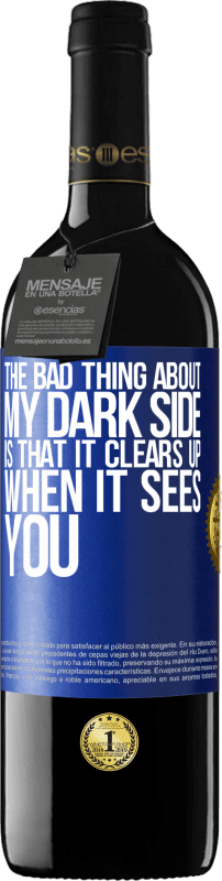 39,95 € Free Shipping | Red Wine RED Edition MBE Reserve The bad thing about my dark side is that it clears up when it sees you Blue Label. Customizable label Reserve 12 Months Harvest 2016 Tempranillo
