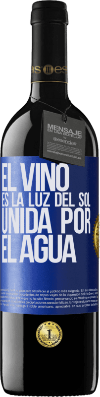39,95 € | Vino Tinto Edición RED MBE Reserva El vino es la luz del sol, unida por el agua Etiqueta Azul. Etiqueta personalizable Reserva 12 Meses Cosecha 2014 Tempranillo