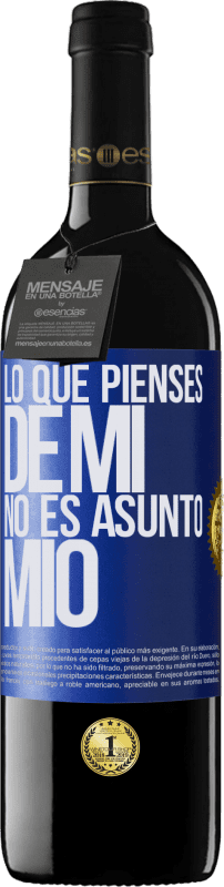 39,95 € | Vino Tinto Edición RED MBE Reserva Lo que pienses de mí no es asunto mío Etiqueta Azul. Etiqueta personalizable Reserva 12 Meses Cosecha 2016 Tempranillo