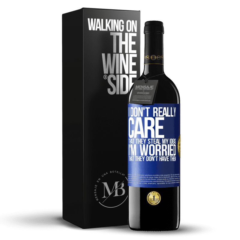 24,95 € Free Shipping | Red Wine RED Edition Crianza 6 Months I don't really care that they steal my ideas, I'm worried that they don't have them Blue Label. Customizable label Aging in oak barrels 6 Months Harvest 2019 Tempranillo