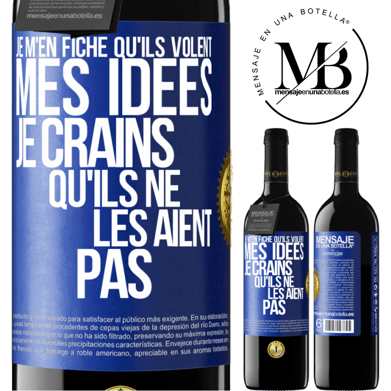 39,95 € Envoi gratuit | Vin rouge Édition RED MBE Réserve Je m'en fiche qu'ils volent mes idées, je crains qu'ils ne les aient pas Étiquette Bleue. Étiquette personnalisable Réserve 12 Mois Récolte 2014 Tempranillo