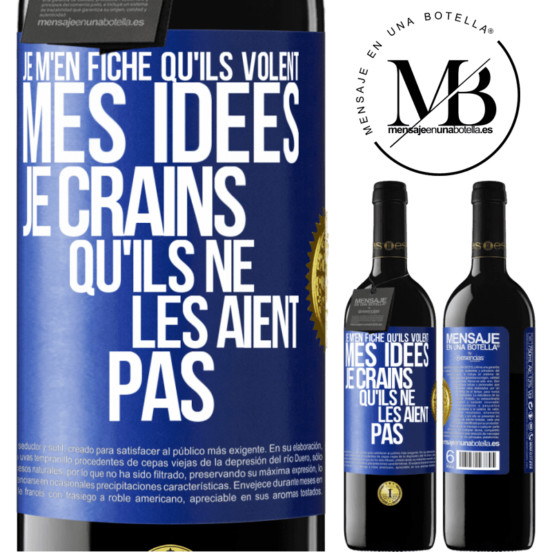 39,95 € Envoi gratuit | Vin rouge Édition RED MBE Réserve Je m'en fiche qu'ils volent mes idées, je crains qu'ils ne les aient pas Étiquette Bleue. Étiquette personnalisable Réserve 12 Mois Récolte 2016 Tempranillo