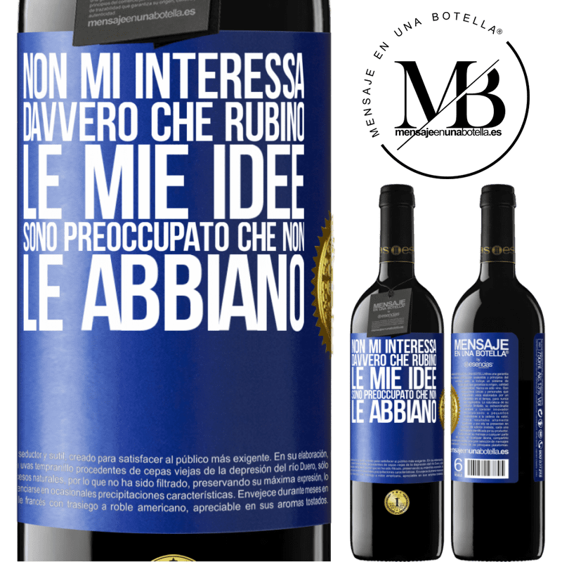 39,95 € Spedizione Gratuita | Vino rosso Edizione RED MBE Riserva Non mi interessa davvero che rubino le mie idee, sono preoccupato che non le abbiano Etichetta Blu. Etichetta personalizzabile Riserva 12 Mesi Raccogliere 2014 Tempranillo