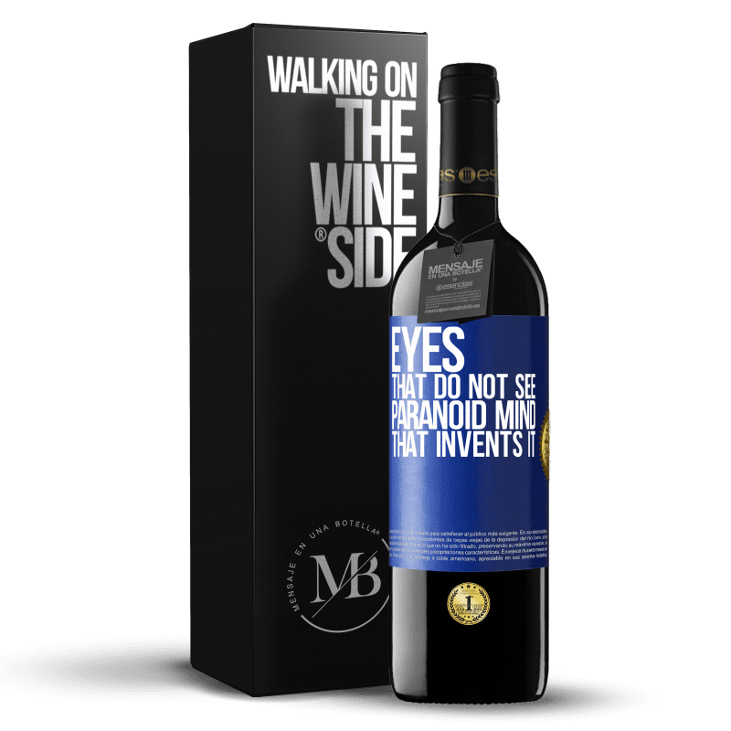 24,95 € Free Shipping | Red Wine RED Edition Crianza 6 Months Eyes that do not see, paranoid mind that invents it Blue Label. Customizable label Aging in oak barrels 6 Months Harvest 2019 Tempranillo