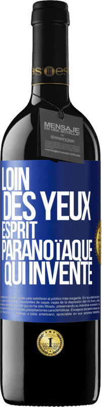 39,95 € | Vin rouge Édition RED MBE Réserve Loin des yeux, esprit paranoïaque qui invente Étiquette Bleue. Étiquette personnalisable Réserve 12 Mois Récolte 2015 Tempranillo