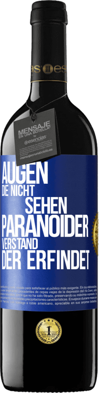 39,95 € | Rotwein RED Ausgabe MBE Reserve Augen die nicht sehen, paranoider Verstand, der erfindet Blaue Markierung. Anpassbares Etikett Reserve 12 Monate Ernte 2015 Tempranillo