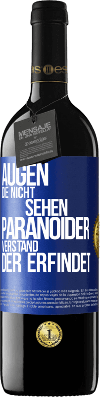 39,95 € Kostenloser Versand | Rotwein RED Ausgabe MBE Reserve Augen die nicht sehen, paranoider Verstand, der erfindet Blaue Markierung. Anpassbares Etikett Reserve 12 Monate Ernte 2016 Tempranillo