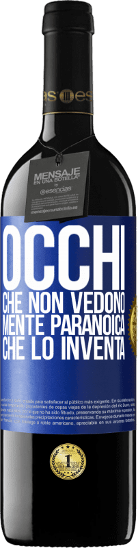 39,95 € Spedizione Gratuita | Vino rosso Edizione RED MBE Riserva Occhi che non vedono, mente paranoica che lo inventa Etichetta Blu. Etichetta personalizzabile Riserva 12 Mesi Raccogliere 2015 Tempranillo