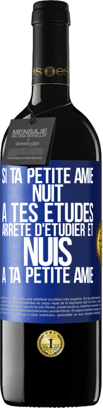 39,95 € | Vin rouge Édition RED MBE Réserve Si ta petite amie nuit à tes études, arrête d'étudier et nuis à ta petite amie Étiquette Bleue. Étiquette personnalisable Réserve 12 Mois Récolte 2015 Tempranillo