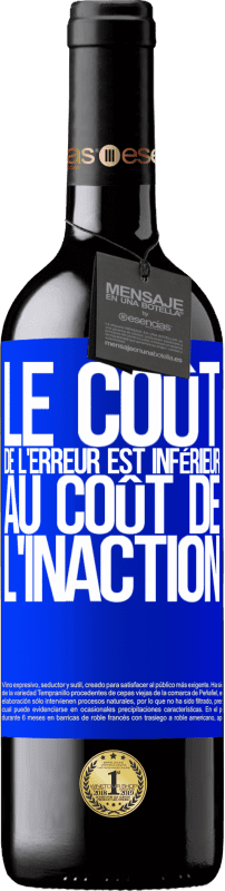 39,95 € | Vin rouge Édition RED MBE Réserve Le coût de l'erreur est inférieur au coût de l'inaction Étiquette Bleue. Étiquette personnalisable Réserve 12 Mois Récolte 2015 Tempranillo