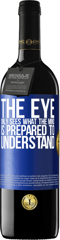 39,95 € 免费送货 | 红酒 RED版 MBE 预订 眼睛只看到头脑准备理解的东西 蓝色标签. 可自定义的标签 预订 12 个月 收成 2014 Tempranillo
