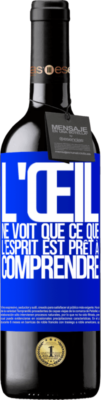 39,95 € | Vin rouge Édition RED MBE Réserve L'œil ne voit que ce que l'esprit est prêt à comprendre Étiquette Bleue. Étiquette personnalisable Réserve 12 Mois Récolte 2015 Tempranillo