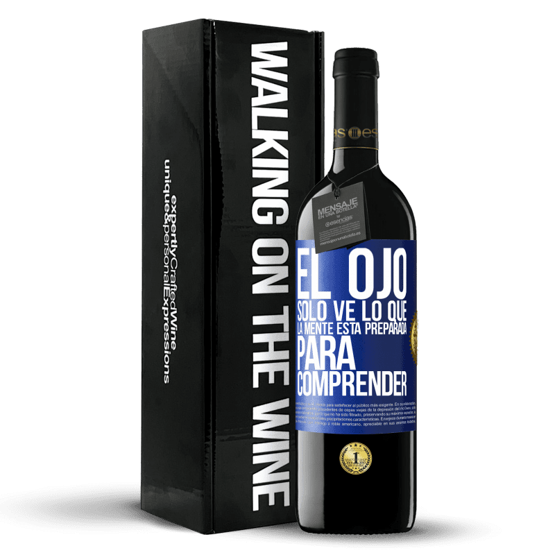 39,95 € Envío gratis | Vino Tinto Edición RED MBE Reserva El ojo sólo ve lo que la mente está preparada para comprender Etiqueta Azul. Etiqueta personalizable Reserva 12 Meses Cosecha 2015 Tempranillo