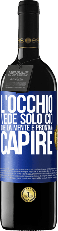 39,95 € | Vino rosso Edizione RED MBE Riserva L'occhio vede solo ciò che la mente è pronta a capire Etichetta Blu. Etichetta personalizzabile Riserva 12 Mesi Raccogliere 2015 Tempranillo