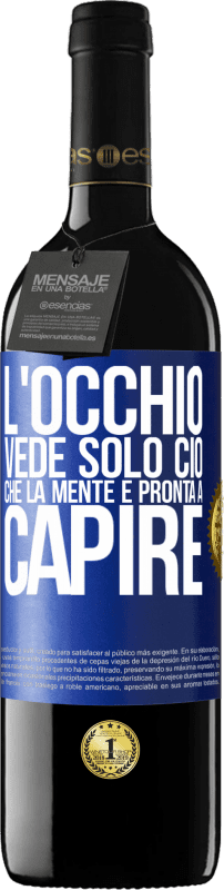 39,95 € | Vino rosso Edizione RED MBE Riserva L'occhio vede solo ciò che la mente è pronta a capire Etichetta Blu. Etichetta personalizzabile Riserva 12 Mesi Raccogliere 2016 Tempranillo