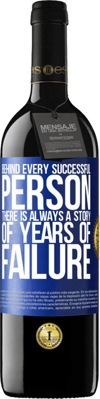 39,95 € | Red Wine RED Edition MBE Reserve Behind every successful person, there is always a story of years of failure Blue Label. Customizable label Reserve 12 Months Harvest 2015 Tempranillo